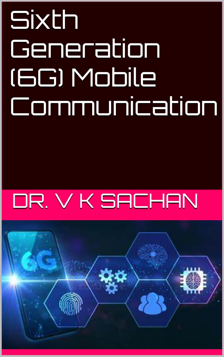 ler totalmente Sixth Generation (6G) Mobile Communication (Smt Jai Devi Memorial Publication House Book 9) (English Edition)