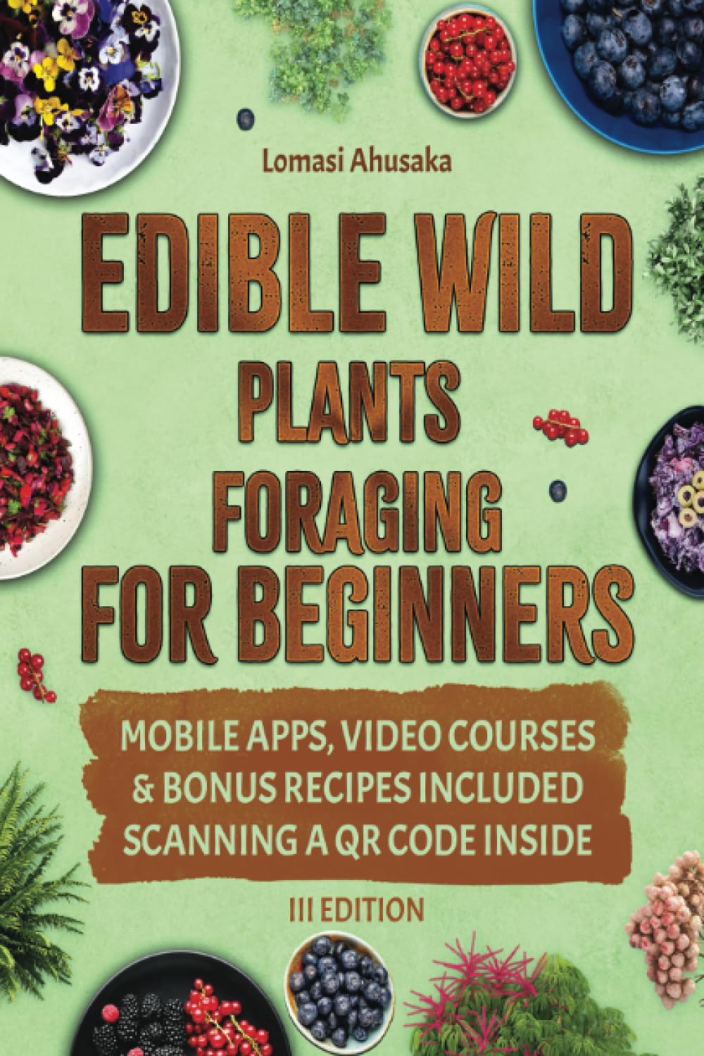 Edible Wild Plants Foraging for Beginners: Unravel the Knowledge of Identifying and Responsibly Harvesting Nature’s Green Treasures [III EDITION] baixar livro de graça
