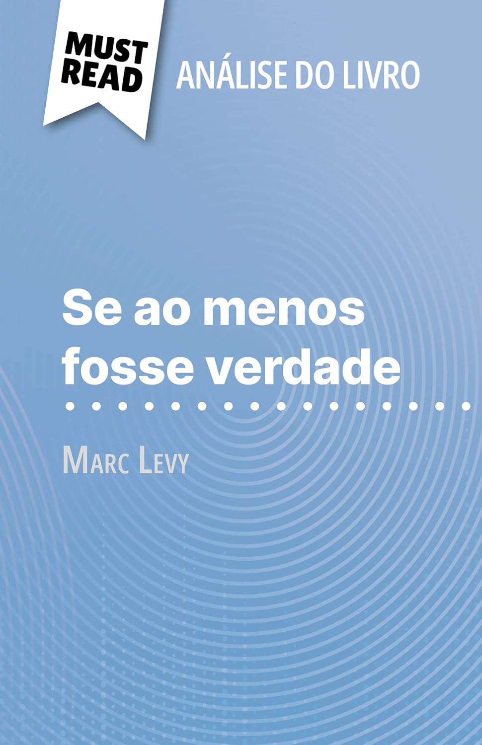 Se ao menos fosse verdade de Marc Levy (Análise do livro): Análise completa e resumo pormenorizado do trabalho baixar livro de graça