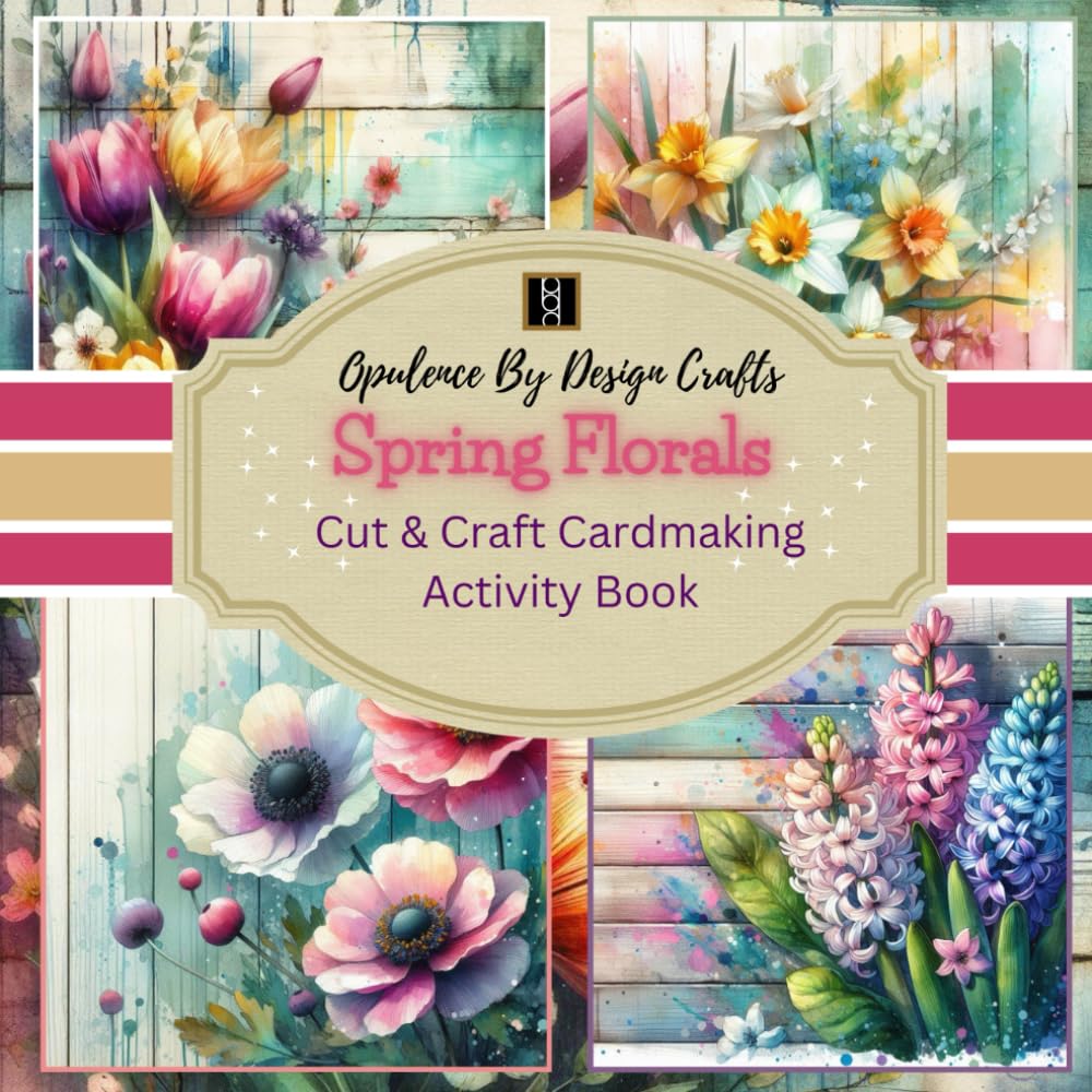 ler totalmente Opulence By Design Spring Florals Collection - Make Your Own Spring Floral Themed Cards Activity Book- Cardmaking Toppers, Papers, and Sentiments