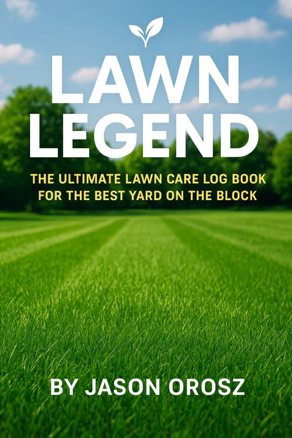 ler totalmente Lawn Legend: The Ultimate Lawn Care Log Book for the Best Yard on the Block