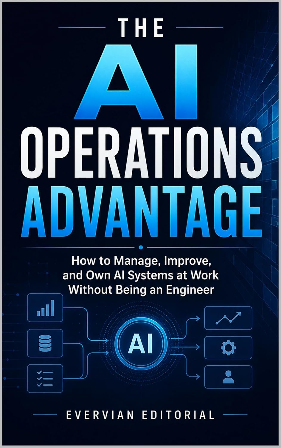 The AI Operations Advantage: How to Manage, Improve, and Own AI Systems at Work Without Being an Engineer (English Edition) baixar o livro de graça