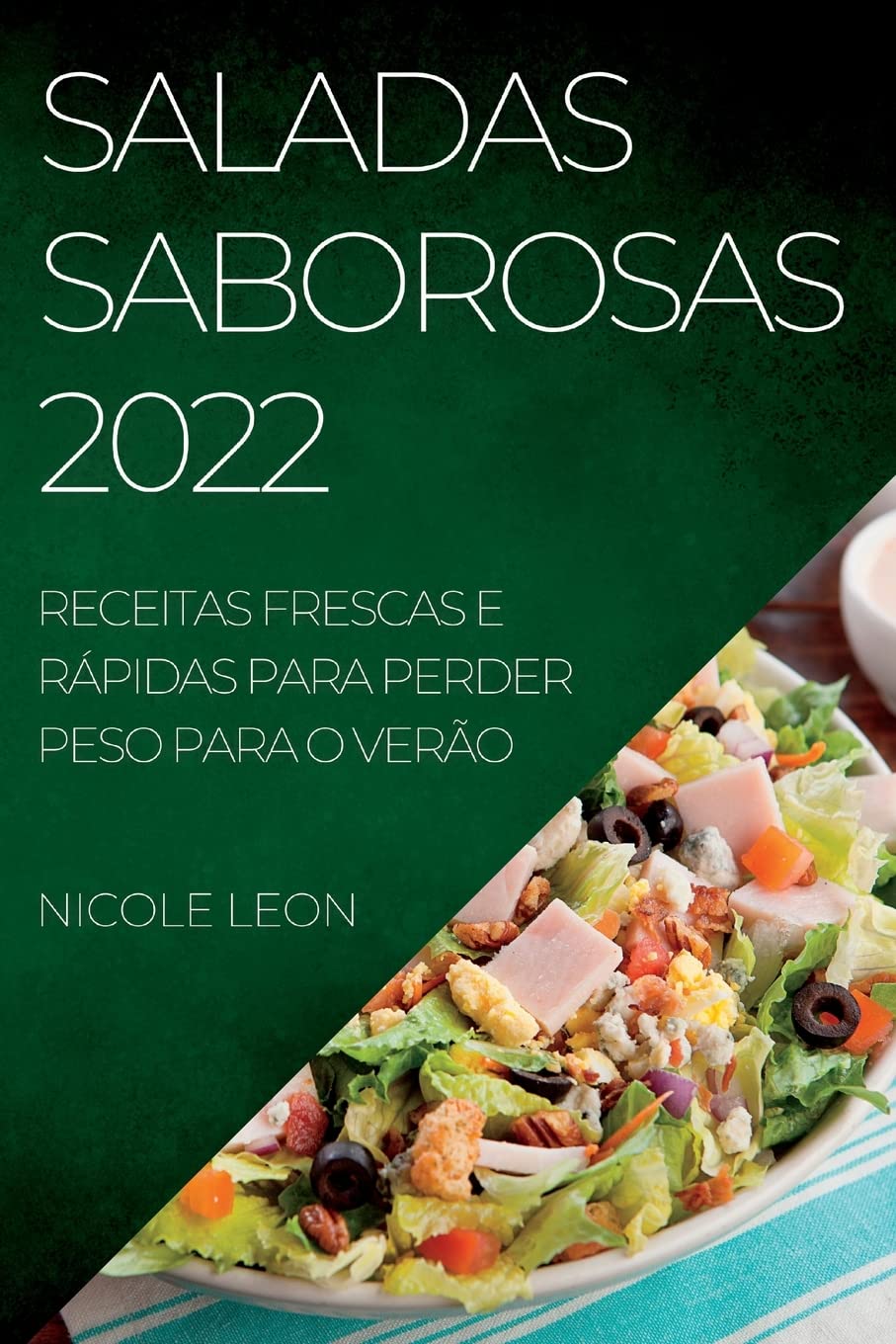Saladas Saborosas 2022: Receitas Frescas E Rápidas Para Perder Peso Para O Verão baixar livro de graça