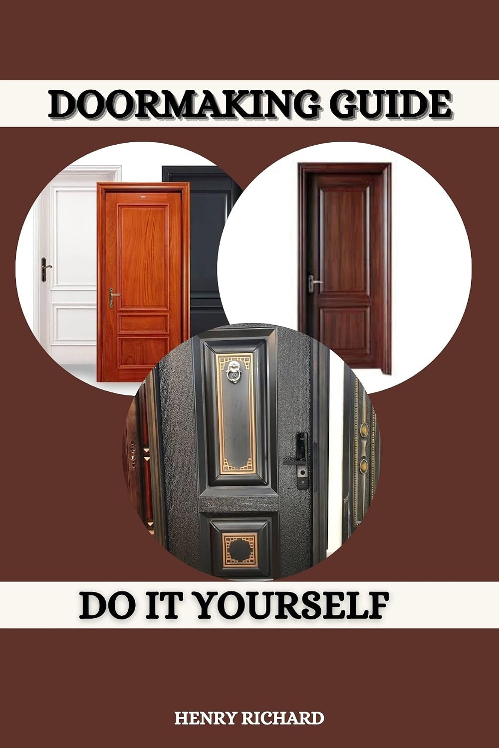 DO IT YOURSELF DOORMAKING GUIDE: Techniques, Materials and All You Need to Know to Build a Door (English Edition) baixar livro de graça