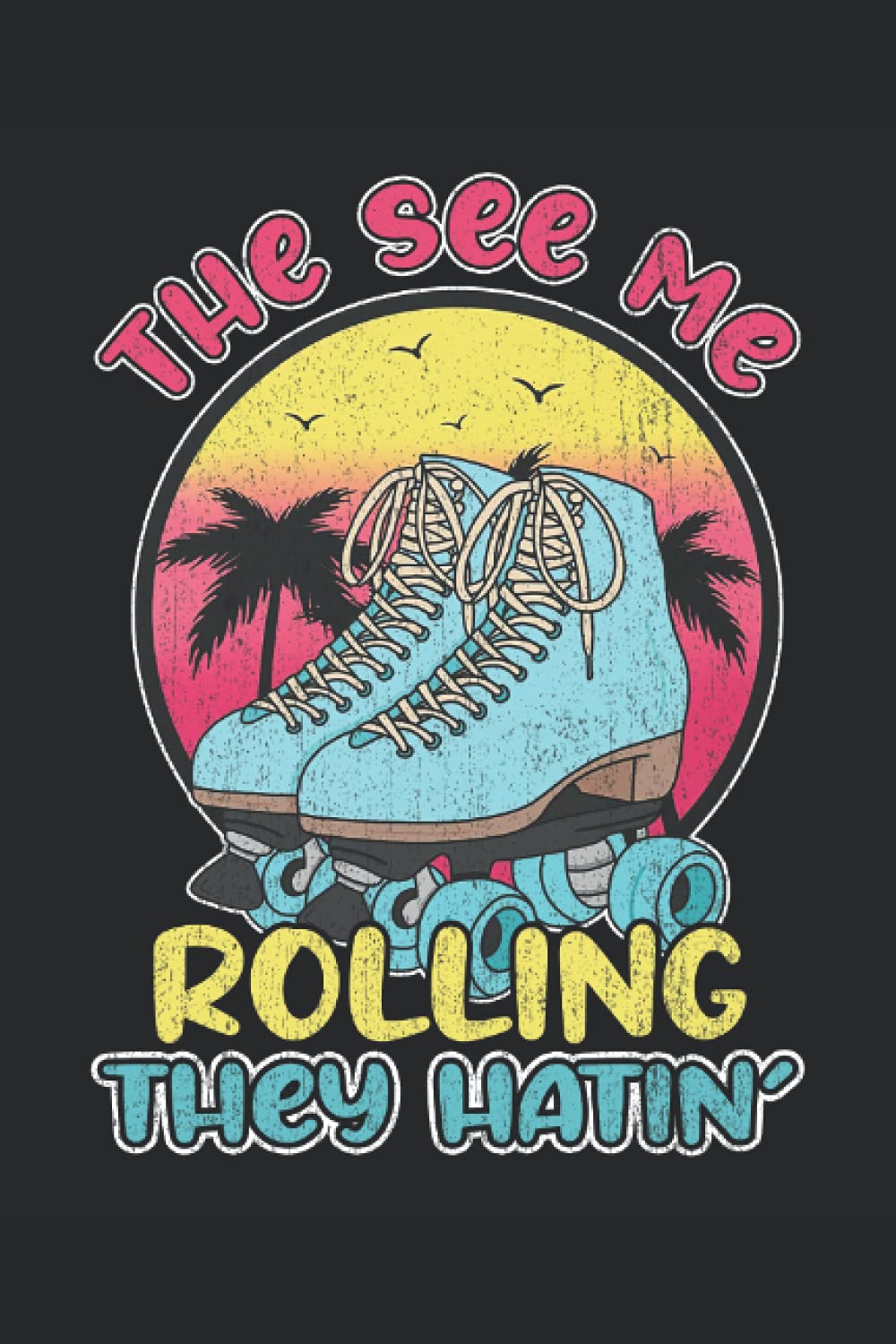 capítulo por capítulo baixar They See Me Rollin' They Hatin' Roller Skating: Journal / Notebook / Diary, 120 Blank Lined Pages, 6 x 9 inches, Matte Finish Cover, Great Gift For Kids And Adults