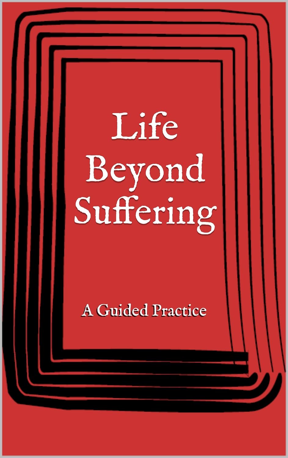 ler totalmente Life Beyond Suffering: A Guided Practice (English Edition)