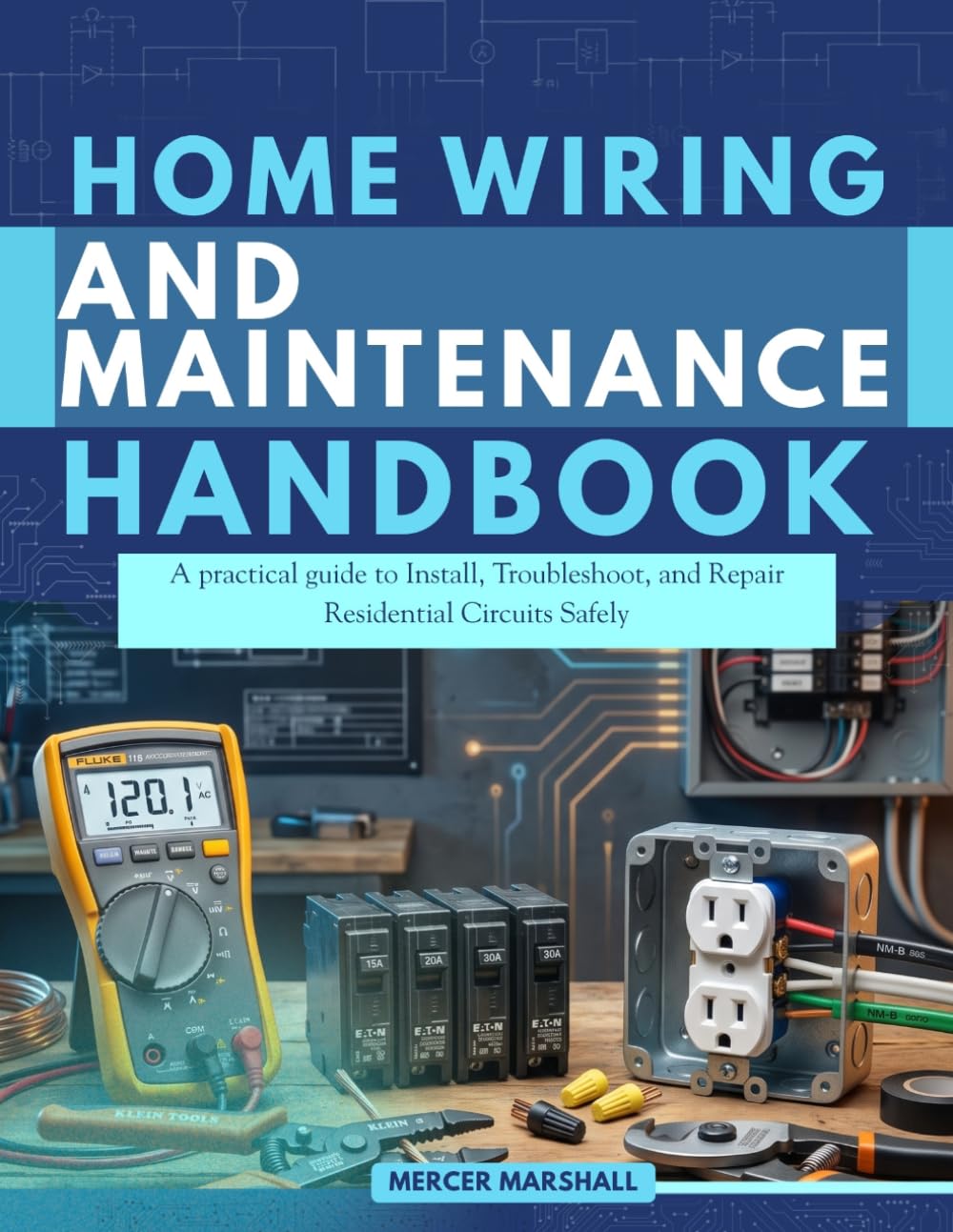 Home Wiring and Maintenance Handbook: A practical guide to Install, Troubleshoot, and Repair Residential Circuits Safely baixar o livro de graça