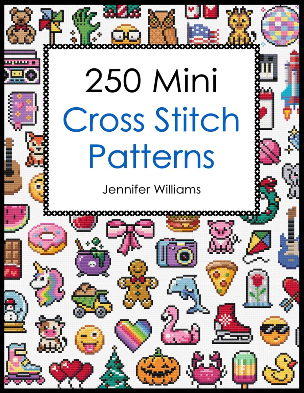 capítulo por capítulo baixar 250 Mini Cross Stitch Patterns: A Delightful Collection of 250 Quick, Easy, Cute and Fun Mini Cross Stitch Motifs