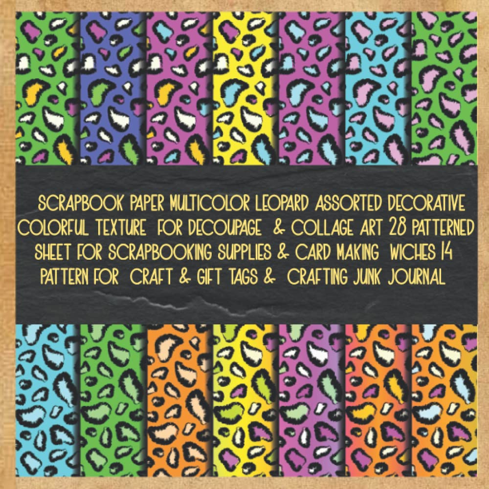 scrapbook paper multicolor leopard assorted decorative colorful texture for decoupage & collage art 28 patterned sheet for scrapbooking supplies &... for craft & gift tags & crafting junk jou baixar livro de graça