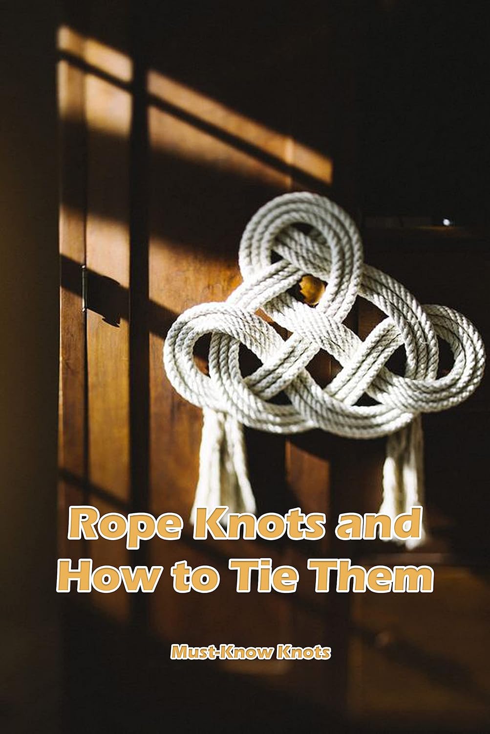 Rope Knots and How to Tie Them: Must-Know Knots: Rope Knots Essential For Beginners (English Edition) baixar livro de graça