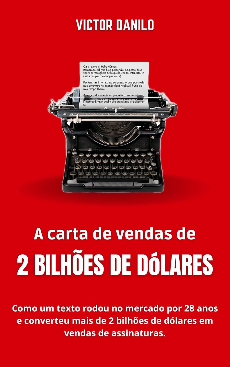 A carta de vendas de 2 bilhões de dólares: Como um texto rodou no mercado por 28 anos e converteu mais de 2 bilhões de dólares em vendas de assinaturas. (Explosão de vendas no marketing digital.) baixar o livro de graça