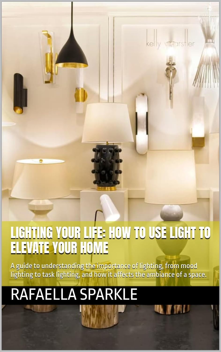 Lighting Your Life: How to Use Light to Elevate Your Home: A guide to understanding the importance of lighting, from mood lighting to task lighting, and... Sparkle Home Series) (English Edition) baixar livro de graça