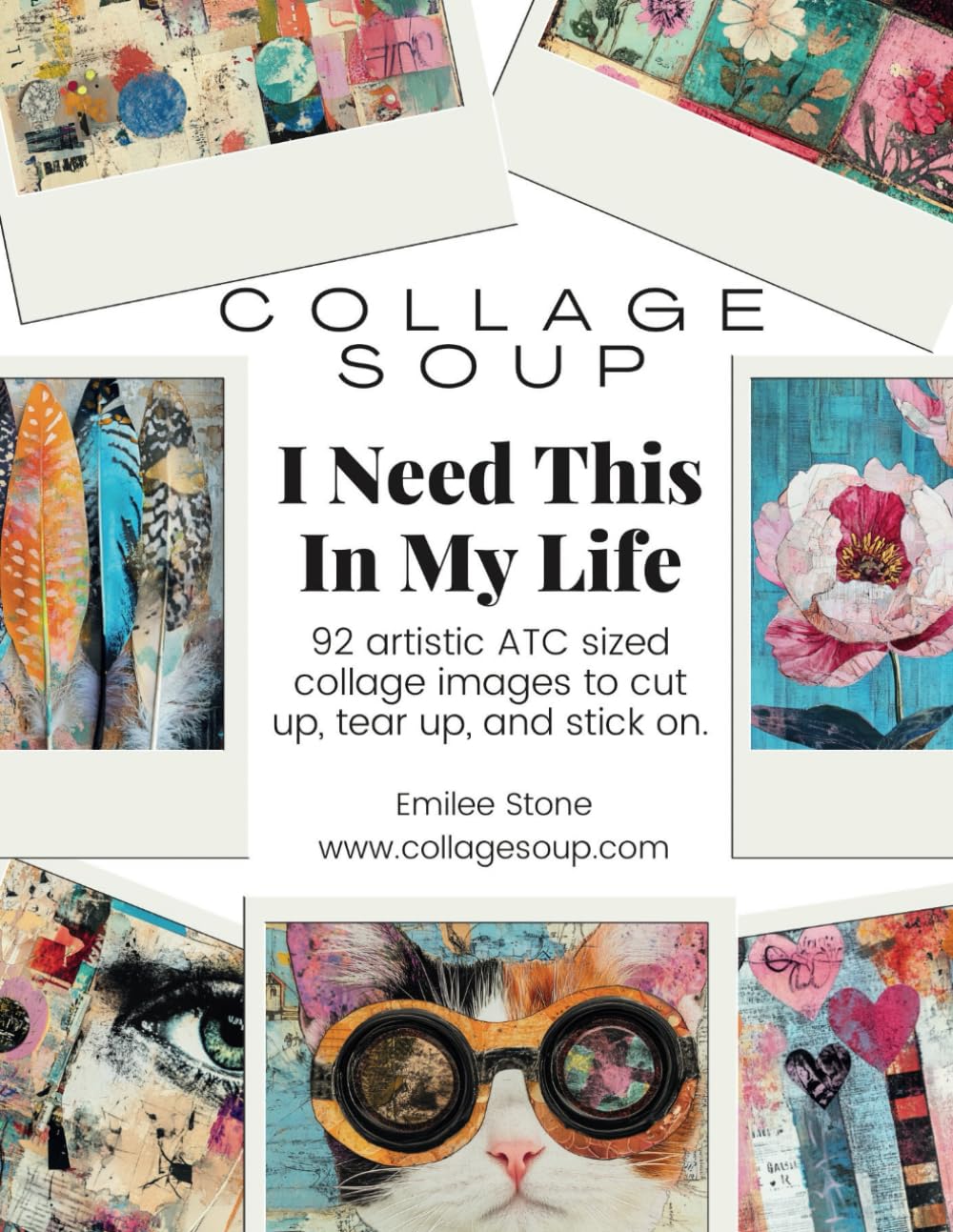 Collage Soup - I Need This In My Life a ATC resource for mixed media, scrapbooking, junk journaling & collage: 92 artistic ATC sized collage images to cut up, tear up, and stick on baixar o livro de graça