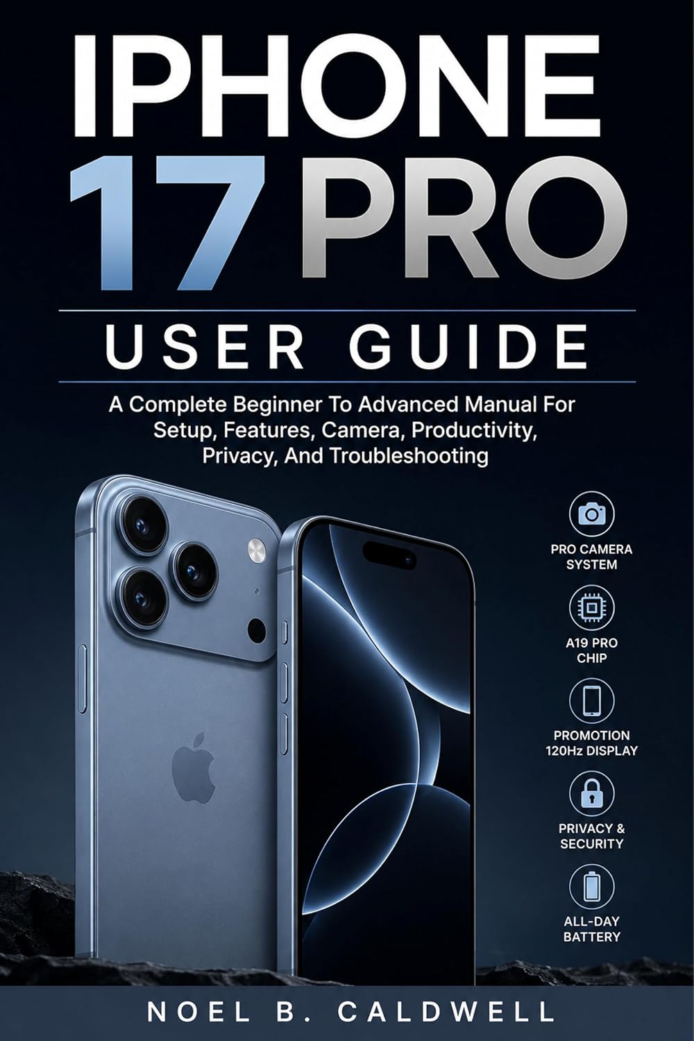 ler totalmente IPHONE 17 PRO USER GUIDE: A Complete Beginner To Advanced Manual For Setup, Features, Camera, Productivity, Privacy, And Troubleshooting (English Edition)