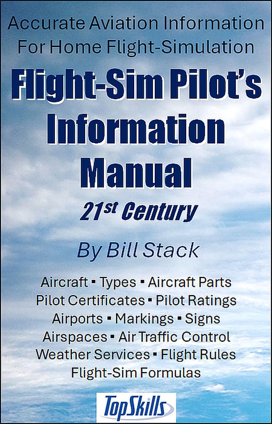 Flight-Sim Pilots Information Manual: Simulating With Real Pilot Knowledge (English Edition)