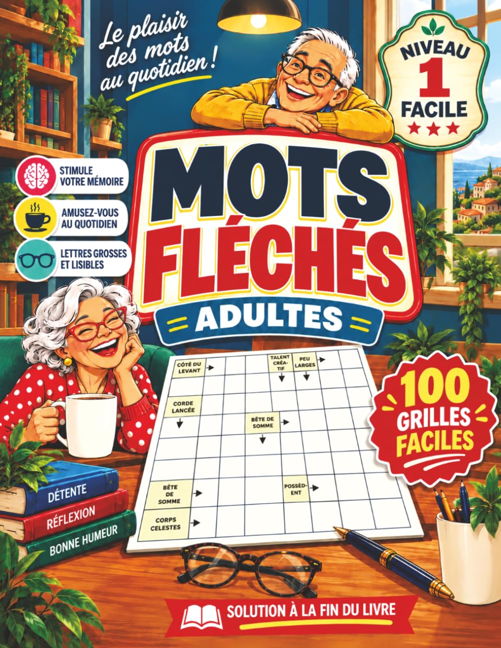 Mots Fléchés Adultes : 100 Grilles Faciles de Culture Générale: Niveau 1 en Gros Caractères avec Solutions | Enrichissez Votre Vocabulaire en Vous ... Jeux de Lettres et Réflexion (French Edition)
