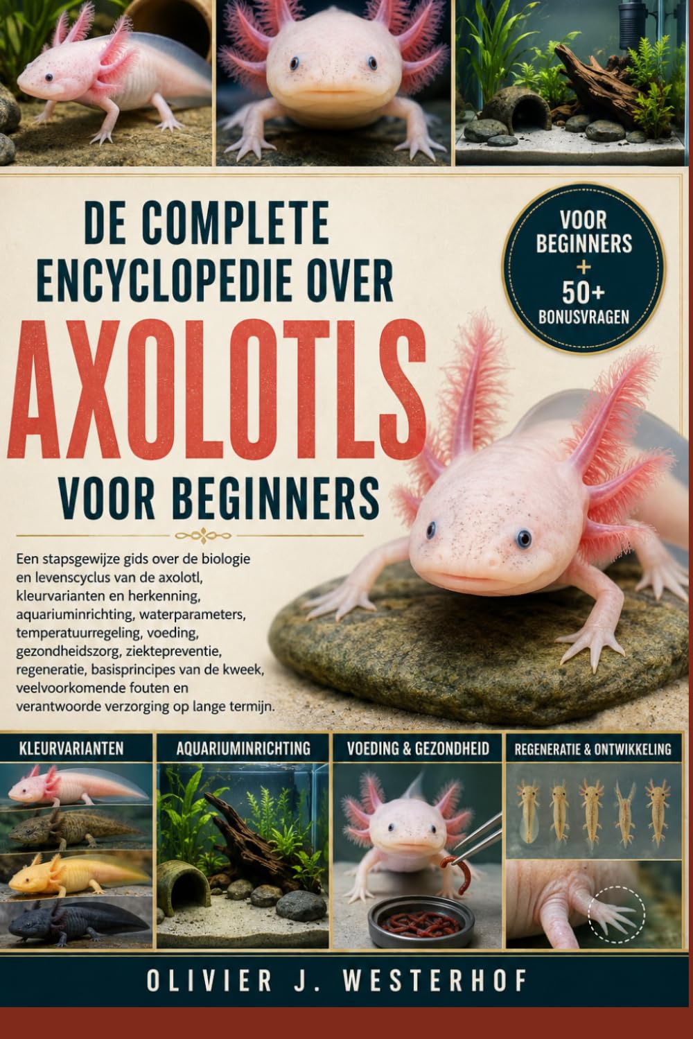 DE COMPLETE ENCYCLOPEDIE OVER AXOLOTLS VOOR BEGINNERS: Een stapsgewijze gids over de biologie en levenscyclus van....kweek, veelvoorkomende fouten en... verzorging op lange termijn. (Dutch Edition) baixar o livro de graça