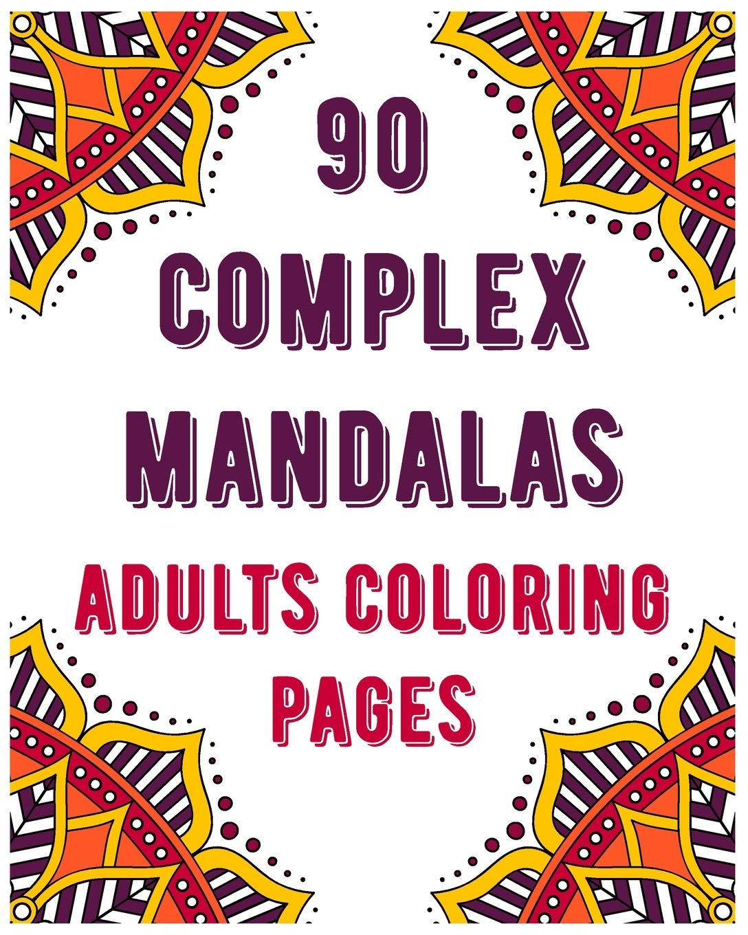 ler totalmente 90 Complex Mandalas Adults Coloring Pages: mandala coloring book for all: 90 mindful patterns and mandalas coloring book: Stress relieving and relaxing Coloring Pages