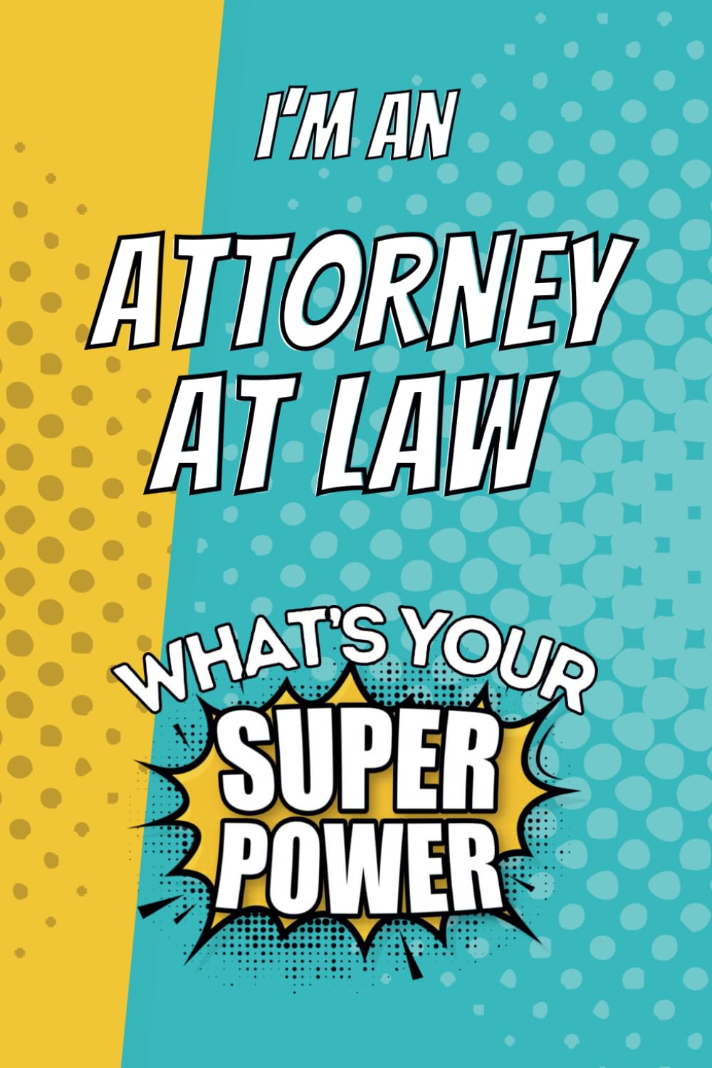 I'm an Attorney at Law. What's Your Super Power?: Blank Lined Gift Notebook Journal baixar o livro de graça