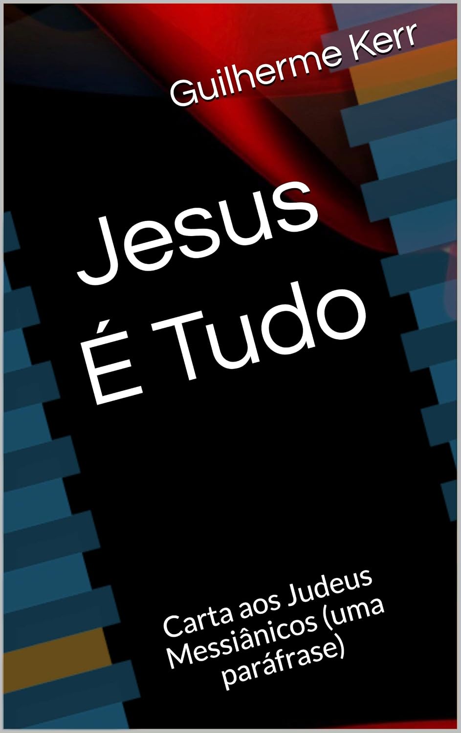 Jesus é Tudo: Carta aos Judeus Messiânicos (uma paráfrase) (Bíblia do Poeta Livro 7) baixar o livro de graça