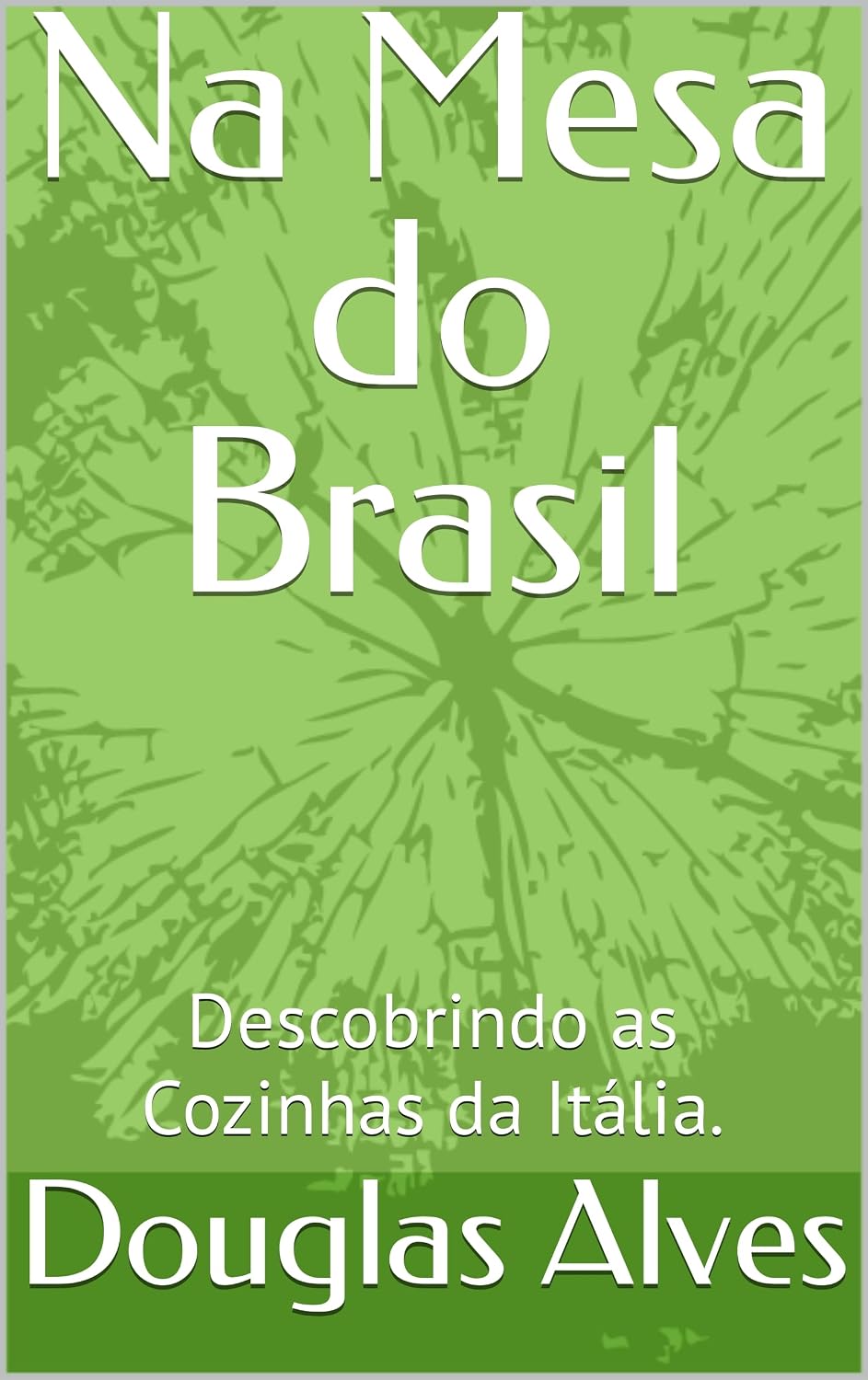 ler totalmente Na Mesa do Brasil: Descobrindo as Cozinhas da Itália.