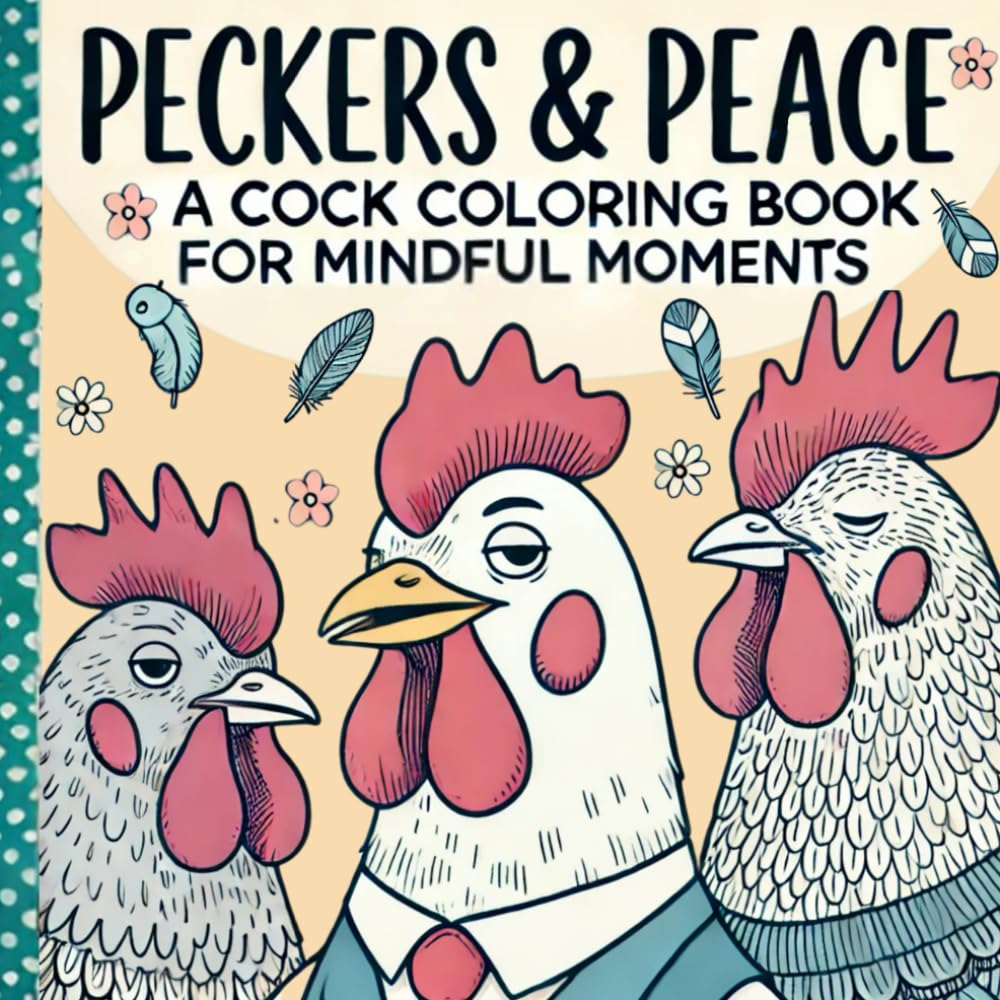 Peckers & Peace A Cock Coloring Book for Mindful Moments: Adult Coloring Book for a Stress-Relieving Cock Coloring Journey of Art Therapy: Find Your... Gift for Her, Stocking Stuffer, Gag Gift baixar o livro de graça