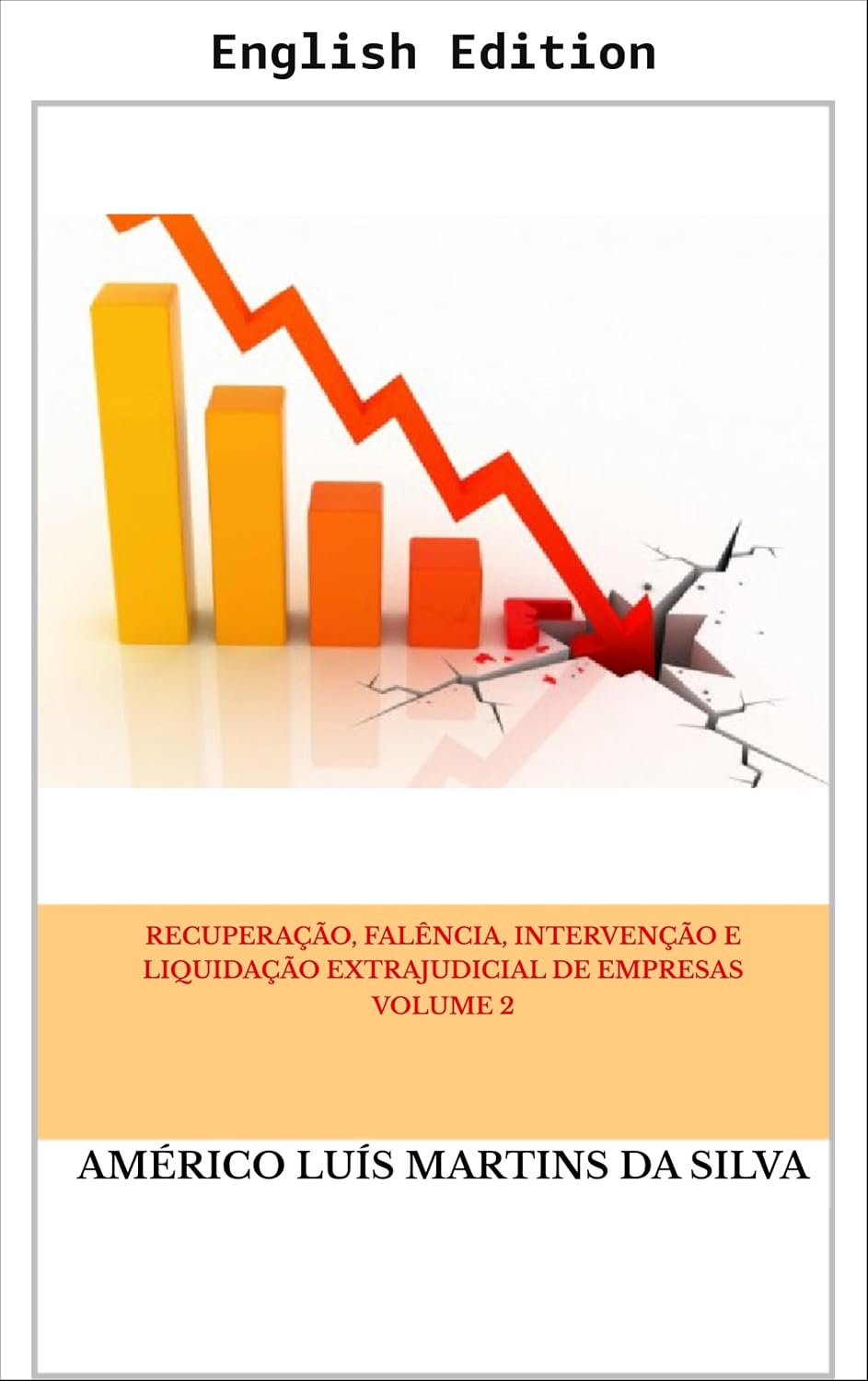 Recovery, Bankruptcy, Intervention and Extrajudicial Liquidation of Companies - Volume 2 (Reorganization, Bankruptcy, Intervention and Extrajudicial Liquidation of Companies) (English Edition) baixar o livro de graça