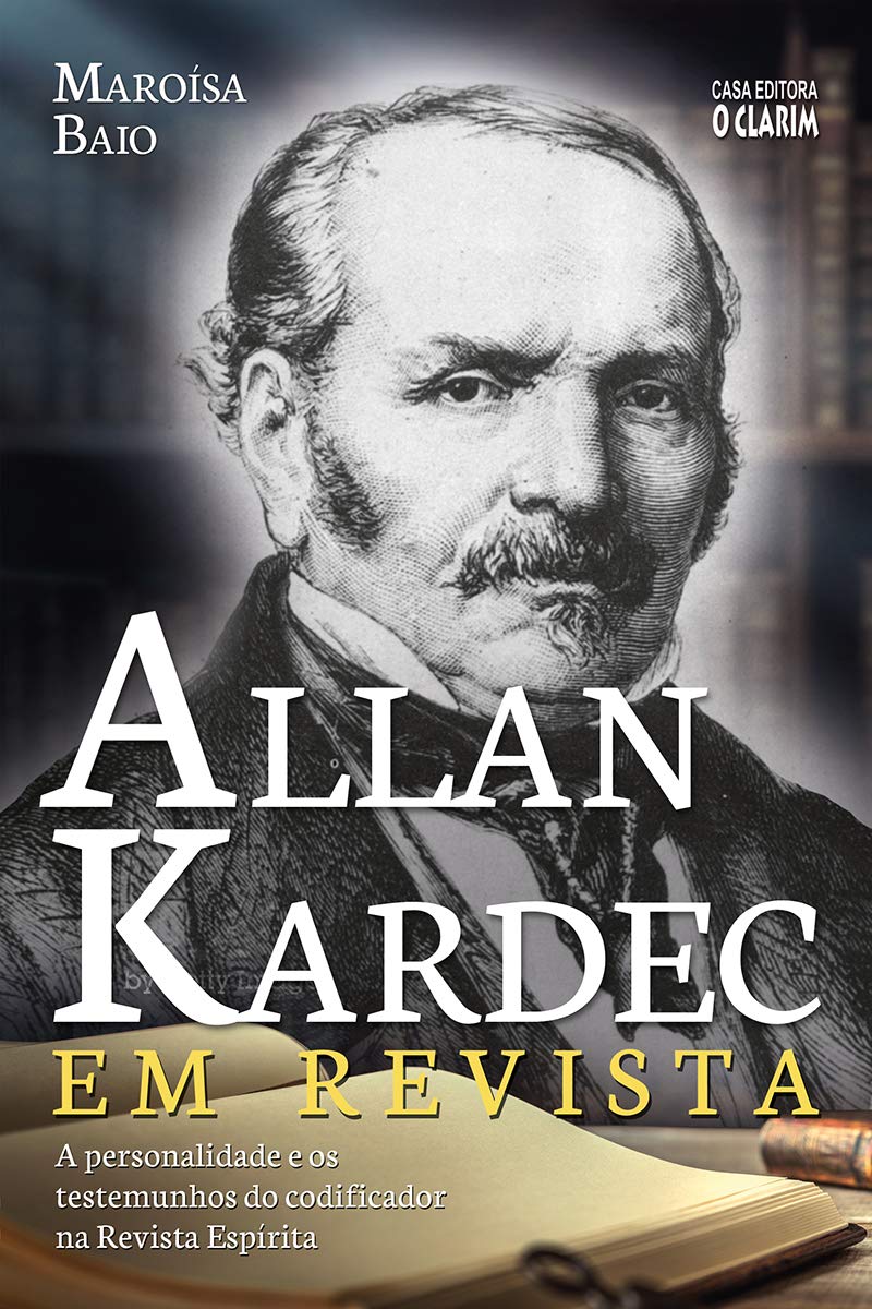 Allan Kardec em revista: A personalidade e os testemunhos do codificador na Revista Espírita baixar livro de graça