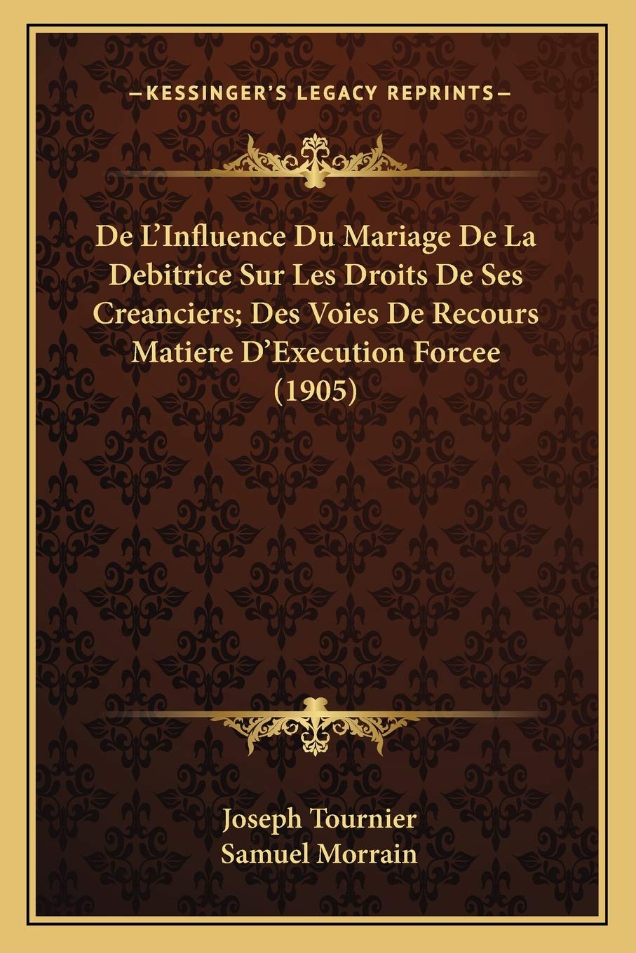 De L'Influence Du Mariage De La Debitrice Sur Les Droits De Ses Creanciers; Des Voies De Recours Matiere D'Execution Forcee (1905) baixar o livro de graça