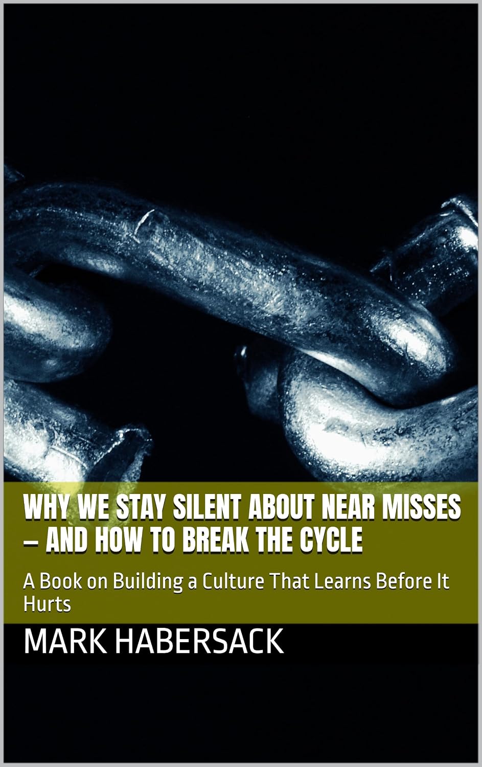 Why We Stay Silent About Near Misses — And How to Break the Cycle: A Book on Building a Culture That Learns Before It Hurts (English Edition) baixar livro de graça