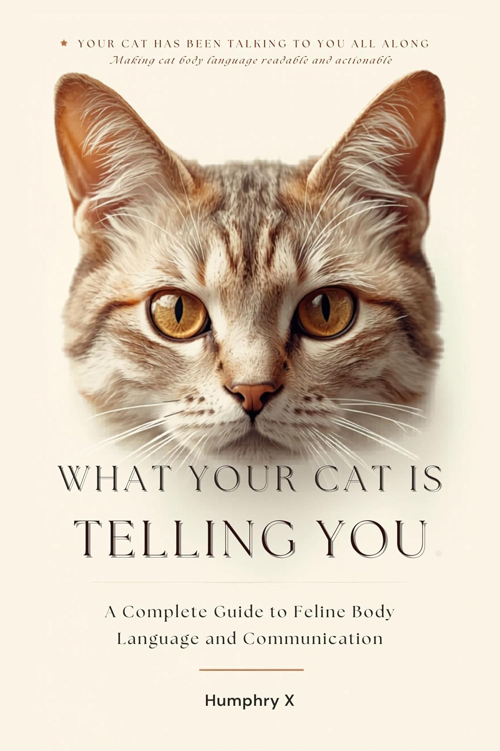 ler totalmente What Your Cat Is Telling You: A Complete Guide to Feline Body Language and Communication (XO·CAT Cat Care Series Book 1) (English Edition)