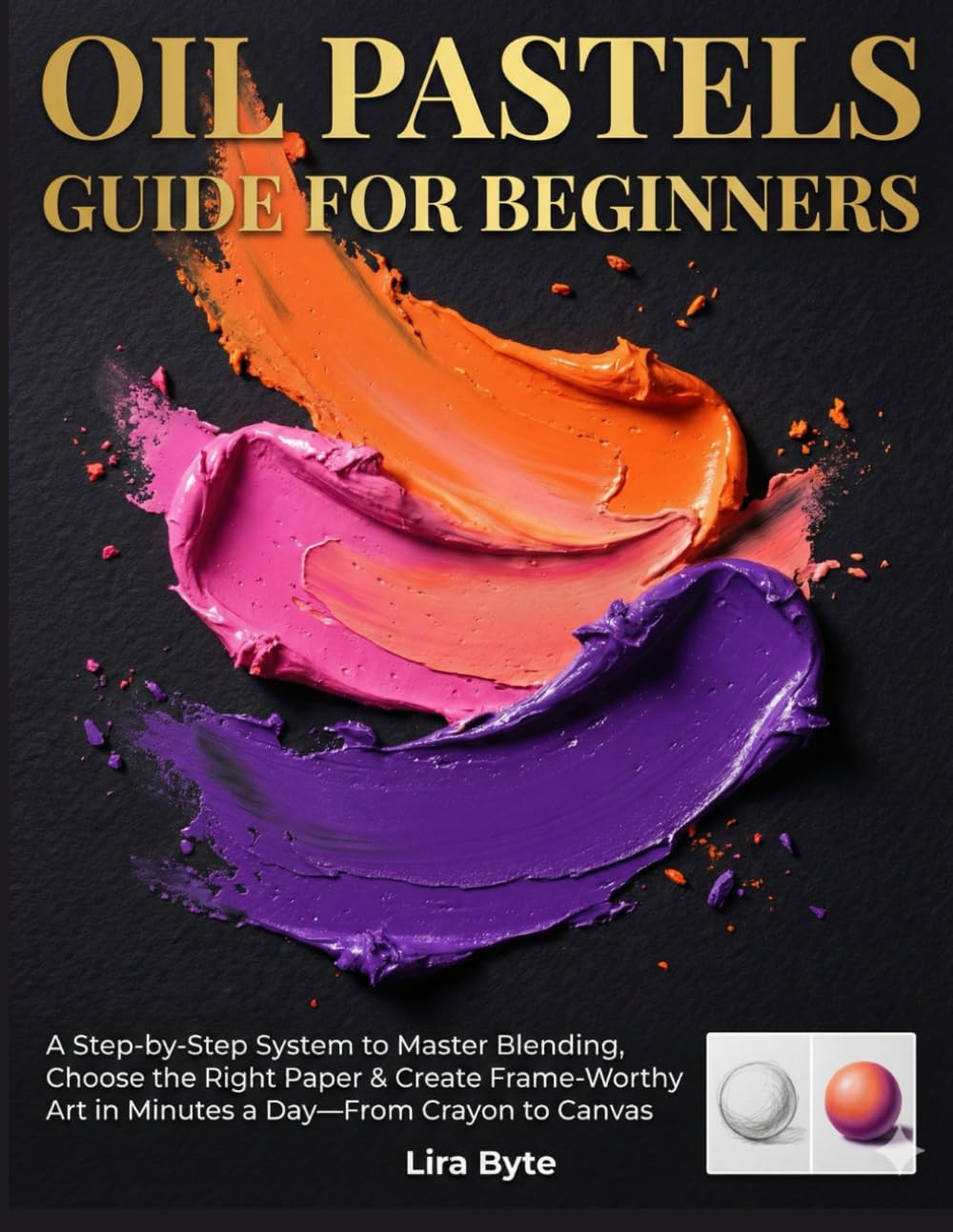 ler totalmente OIL PASTELS GUIDE FOR BEGINNERS: A Step-by-Step System to Master Blending, Choose the Right Paper & Create Frame-Worthy Art in Minutes a Day—From Crayon to Canvas