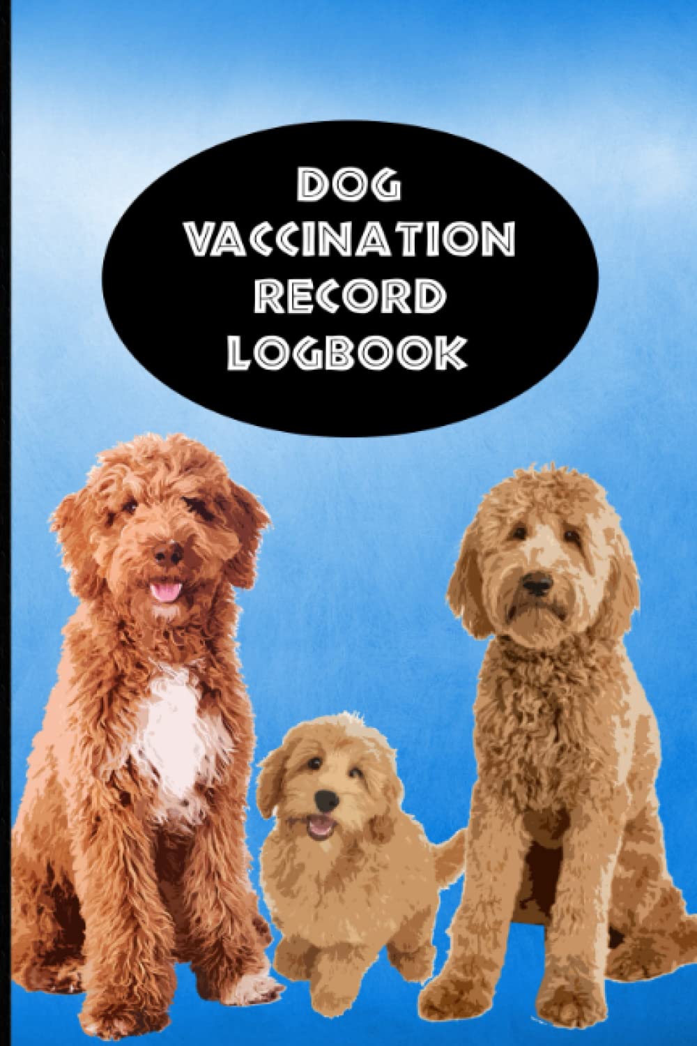 ler totalmente Dog Vaccination Record Logbook: Golden Doodle K-9 Medical Records Cute Puppies Vaccine Shots Sky Blue Health Journal to Keep Track of Weight, Medical Treatments, Vet Contacts and more
