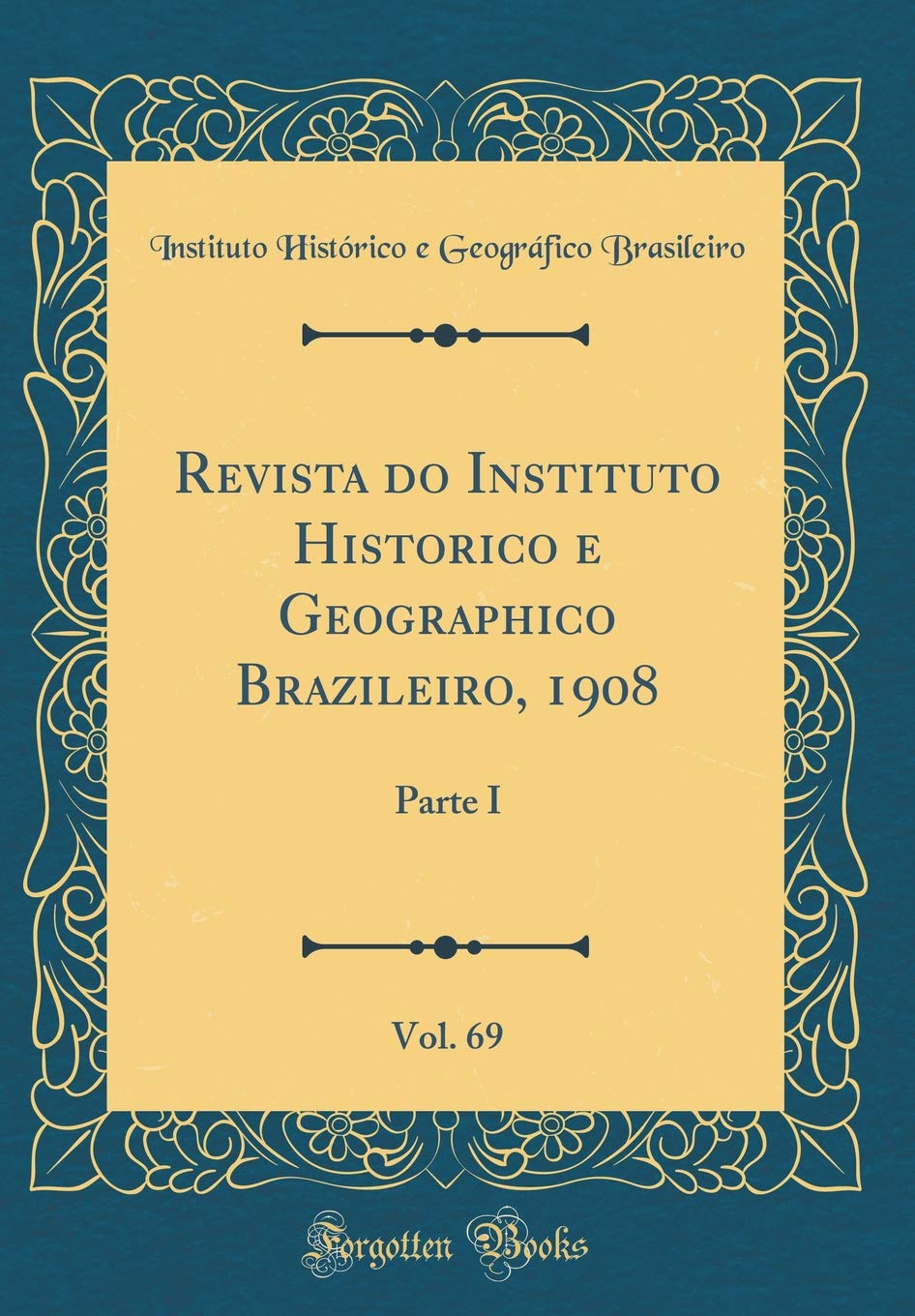 capítulo por capítulo baixar Revista do Instituto Historico e Geographico Brazileiro, 1908, Vol. 69: Parte I (Classic Reprint)