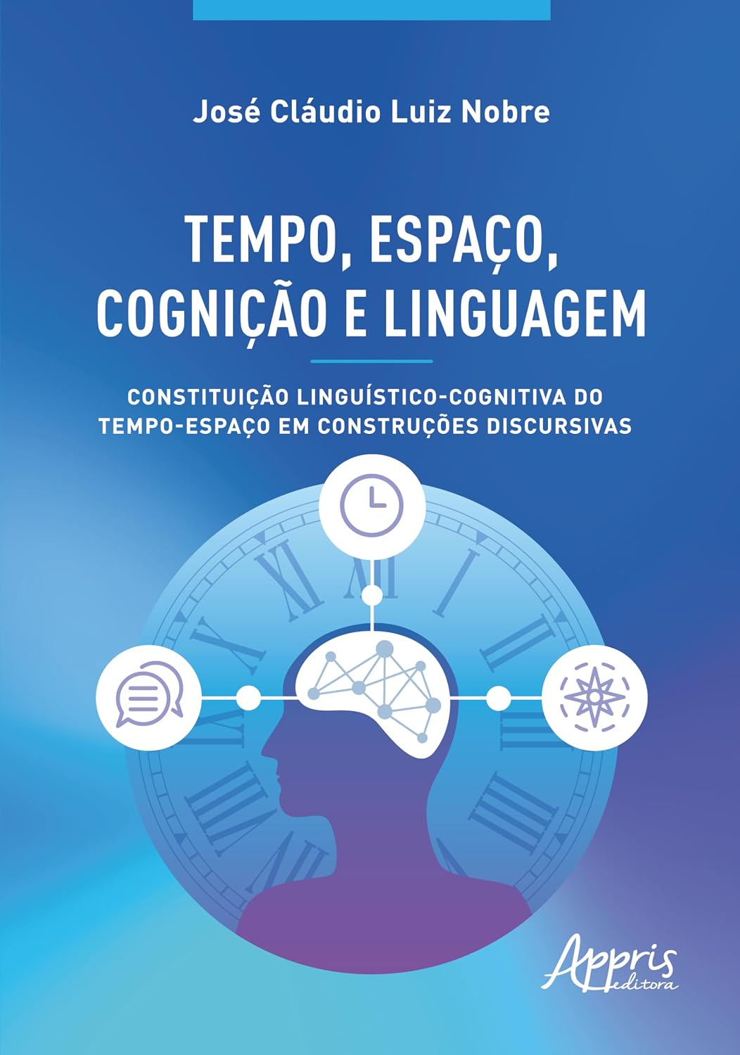 Tempo, Espaço, Cognição e Linguagem: Constituição Linguístico-Cognitiva do Tempo-Espaço em Construções Discursivas baixar o livro de graça