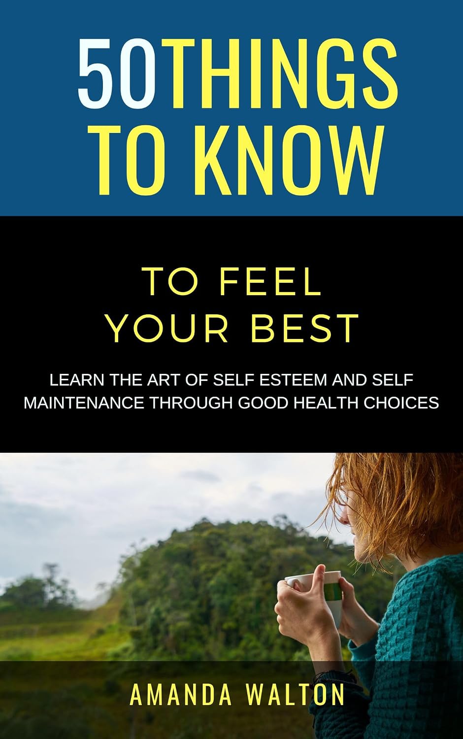 capítulo por capítulo baixar 50 Things to Know to Feel Your Best: Learn the Art of Self Esteem and Self Maintenance Through Good Health Choices (50 Things to Know About Life, Relationships,... Guides for Everyday Life) (English Edition)