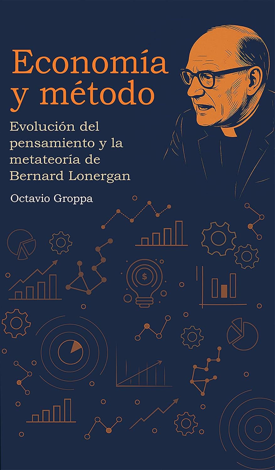 ler totalmente Economía y método: Evolución del pensamiento y la metateoría de Bernard Lonergan (Spanish Edition)
