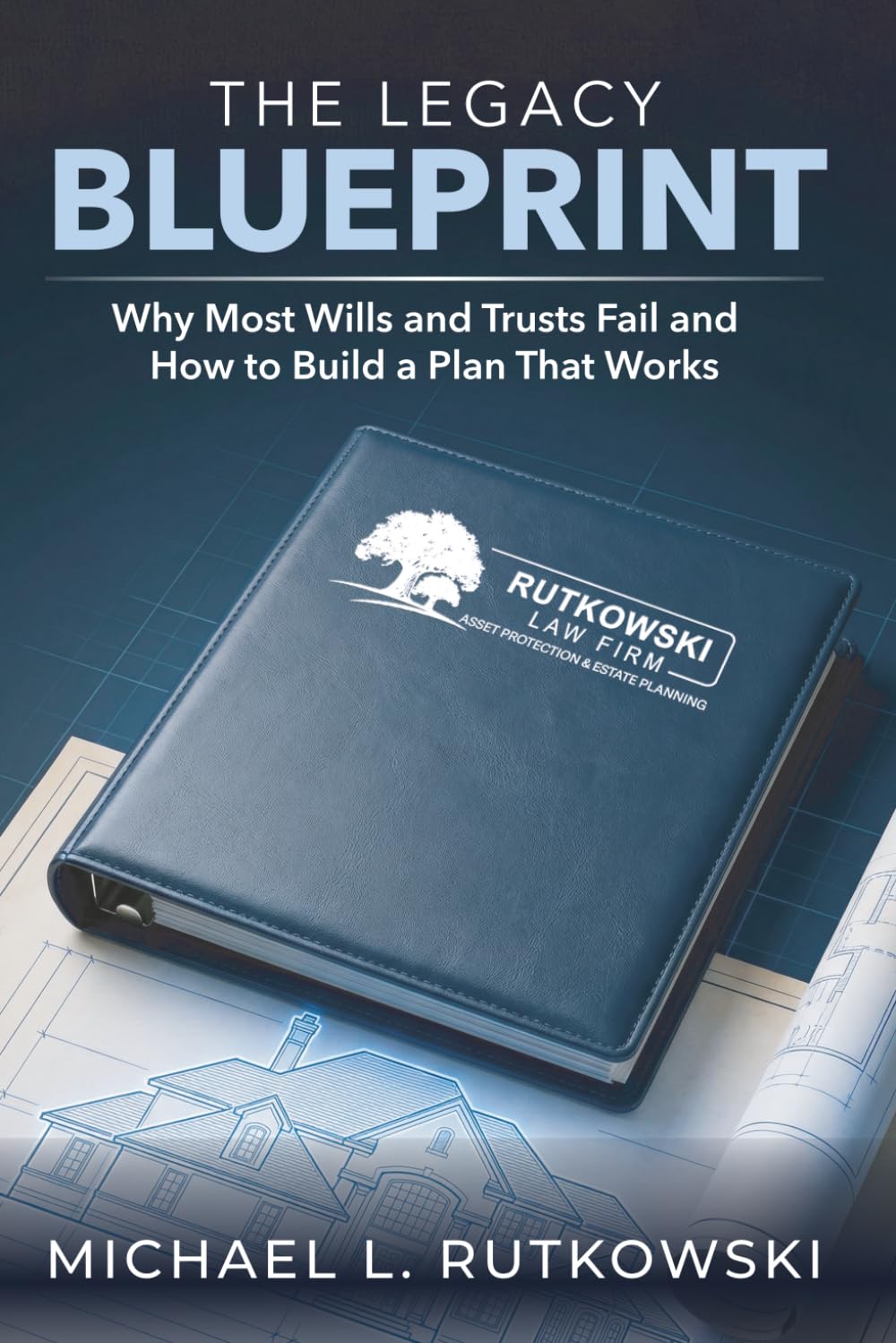 THE LEGACY BLUEPRINT: Why Most Wills and Trusts Fail and How to Build a Plan That Works baixar o livro de graça