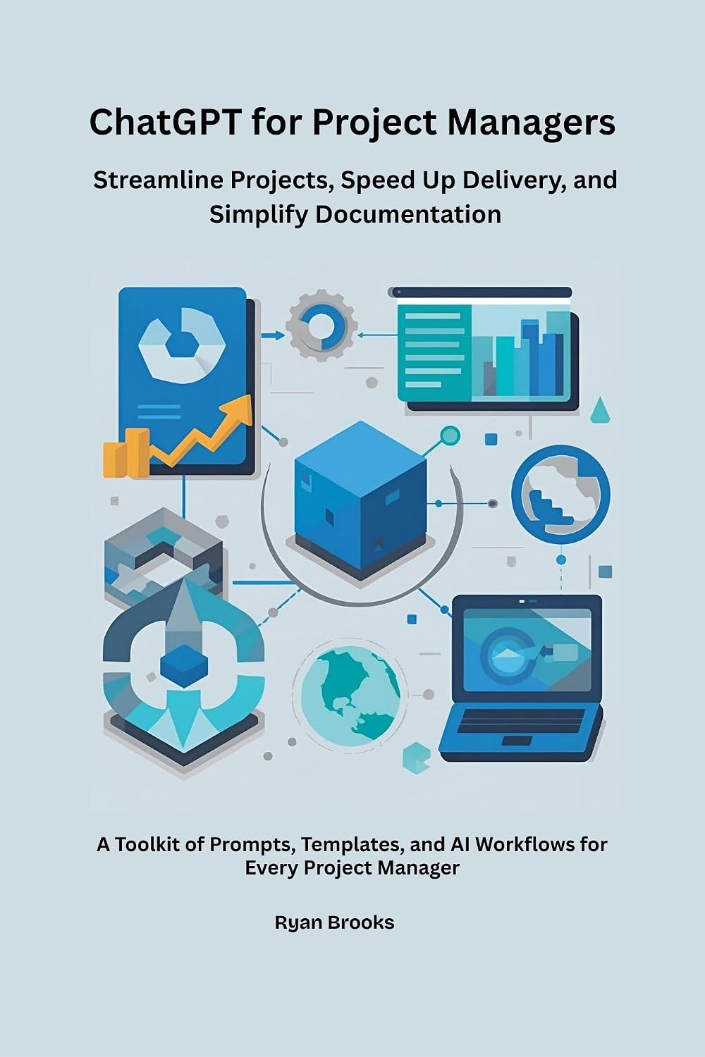 ChatGPT for Project Managers: Streamline Projects, Speed Up Delivery, and Simplify Documentation | A Toolkit of Prompts, Templates, and AI Workflows for Every Project Manager (English Edition) baixar livro de graça