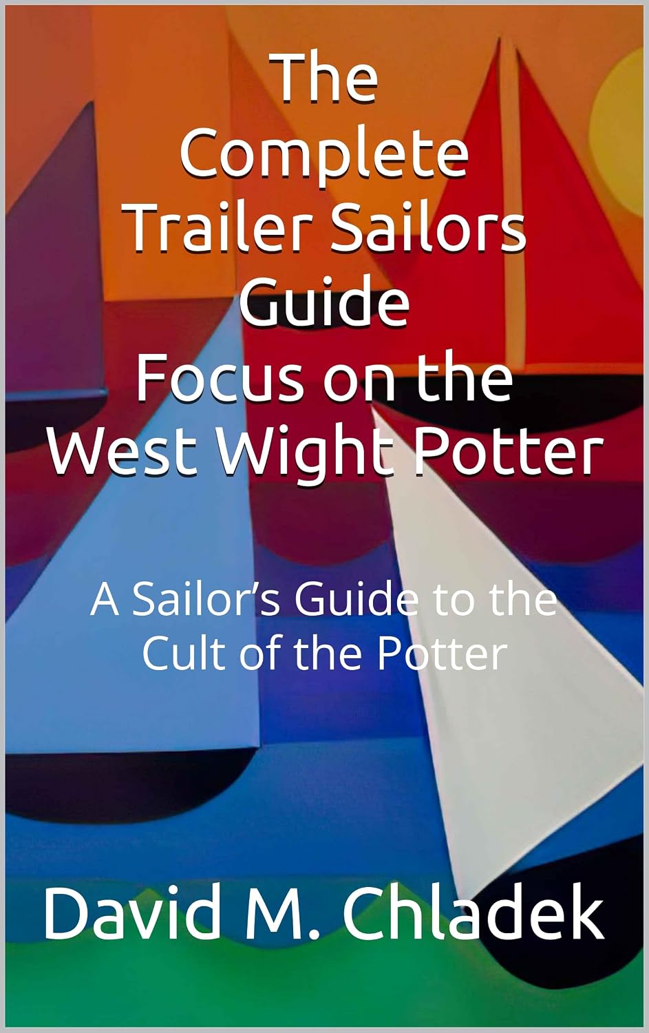 capítulo por capítulo baixar The Complete Trailer Sailors Guide: Focus on the West Wight Potter: A Sailor’s Guide to the Cult of the Potter (English Edition)