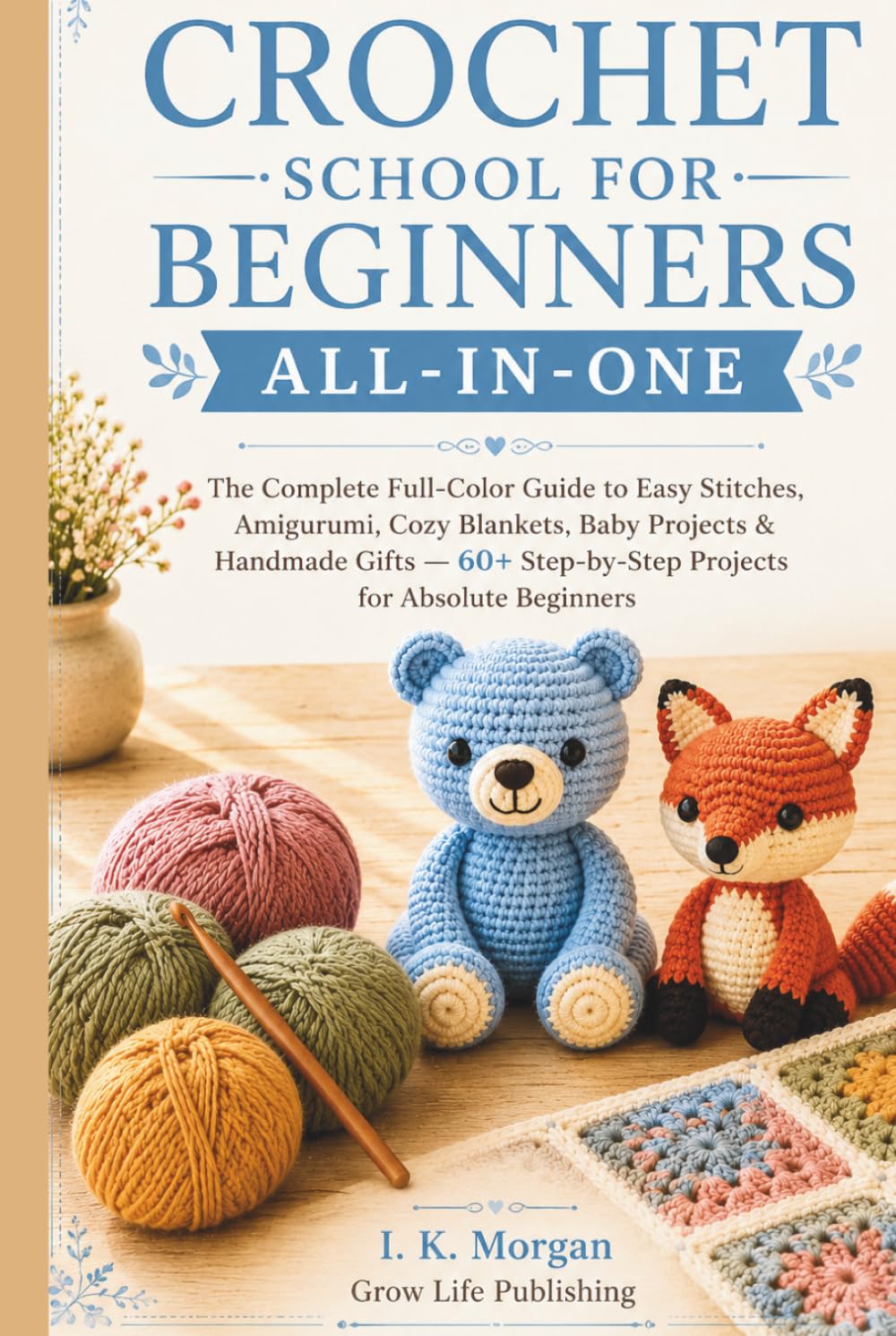 capítulo por capítulo baixar Crochet School for Beginners All-In-One: The Complete Full-Color Guide to Easy Stitches, Amigurumi, Cozy Blankets, Baby Projects & Handmade Gifts — 60+ Step-by-Step Projects for Absolute Beginners