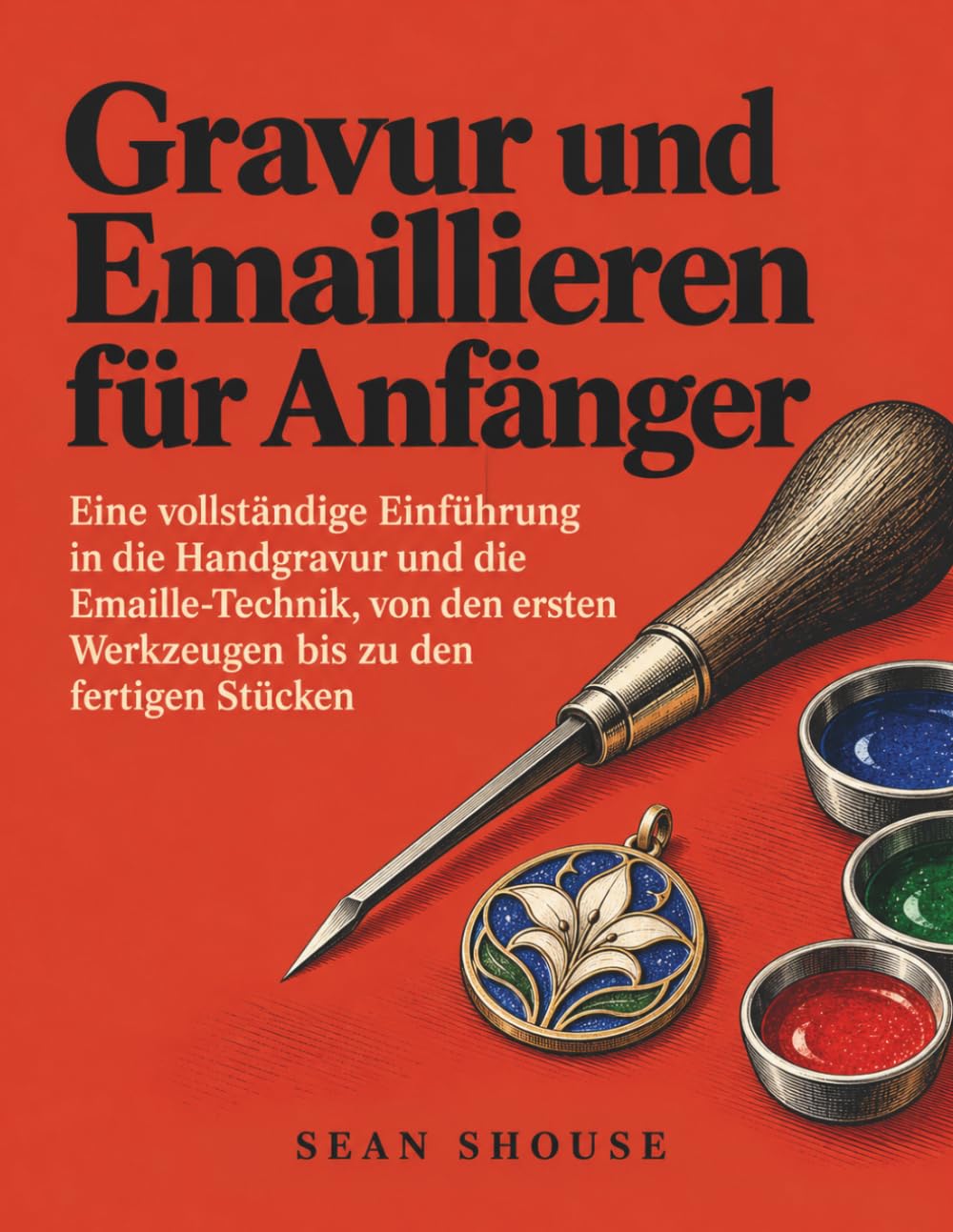 Gravur und Emaillieren für Anfänger (German Edition)