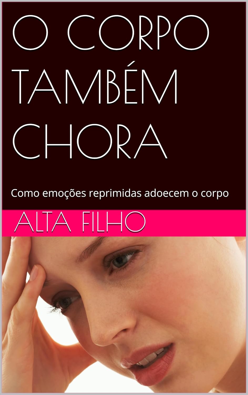 O CORPO TAMBÉM CHORA: Como emoções reprimidas adoecem o corpo baixar o livro de graça