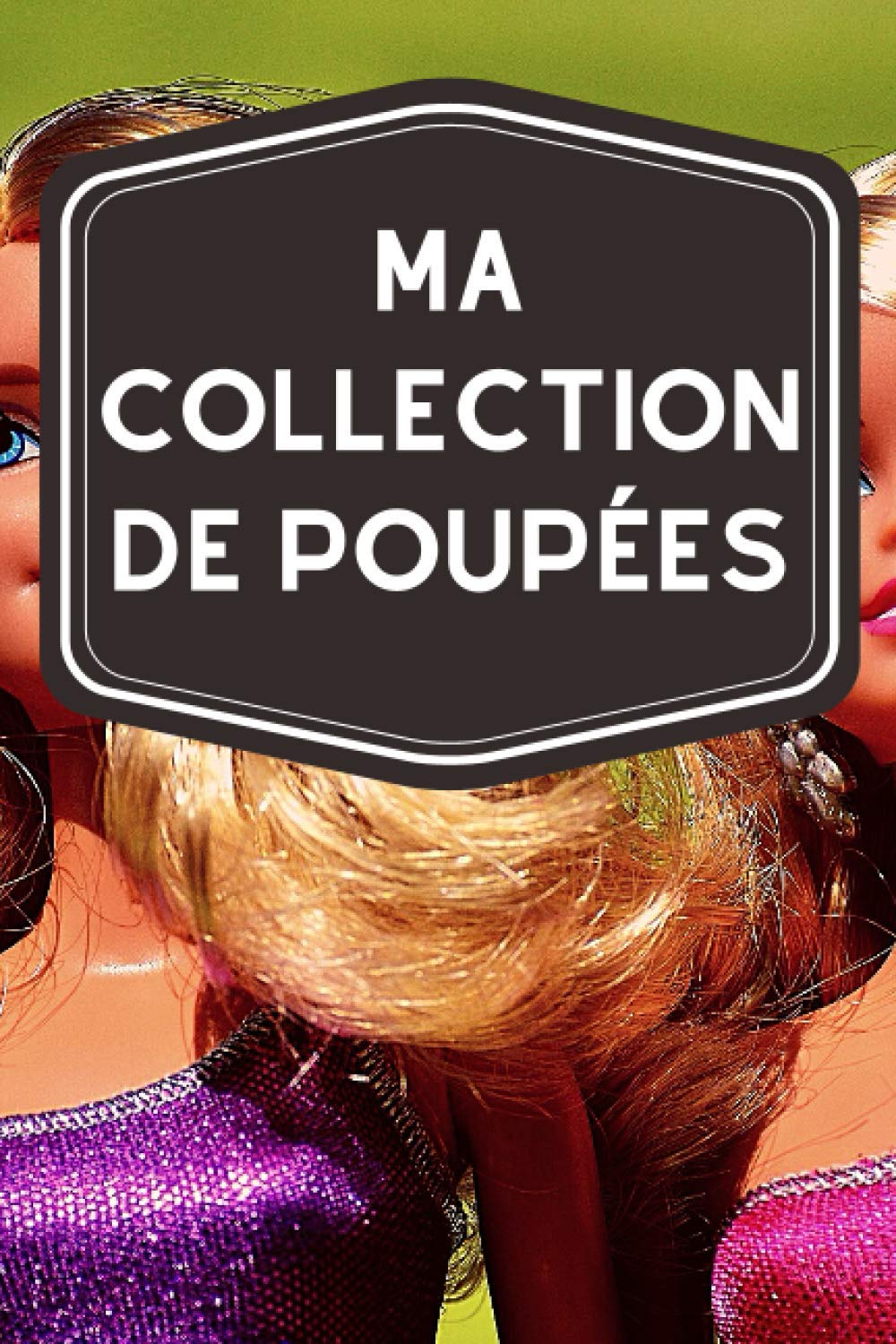 Ma collection de poupées: Carnet de notes avec tableaux clairs et designs pour suivre et classer votre inventaire de poupées (figurines, miniatures, porcelaines, barbies…) (French Edition) baixar livro de graça
