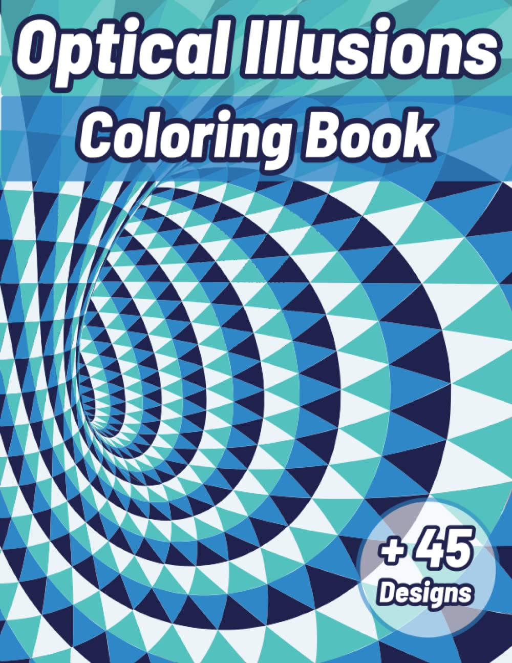 Optical illusion Coloring Book for Adults and Teens: Intricate Trippy, Psychedelic, Geometric and 3D Illusion Patterns Coloring Book baixar livro de graça