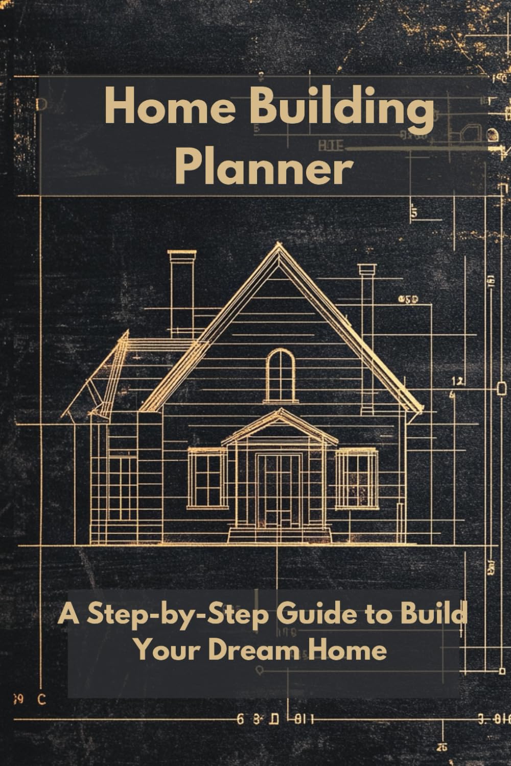 ler totalmente Home Building Planner: A Step-by-Step Guide to Build Your Dream Home