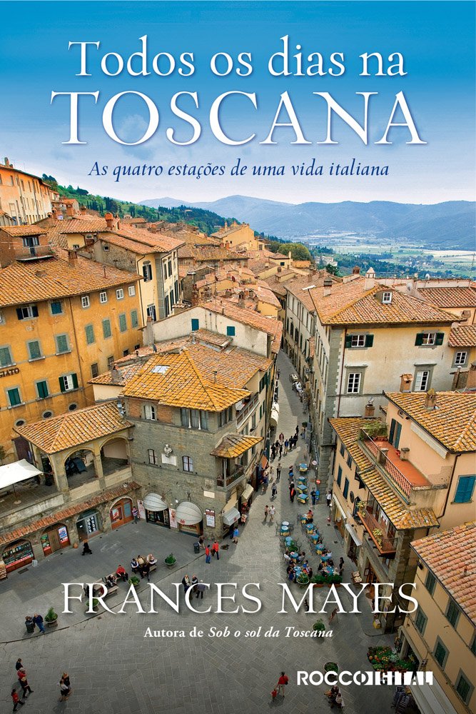 Todos os dias na toscana: As quatro estações de uma vida italiana baixar livro de graça