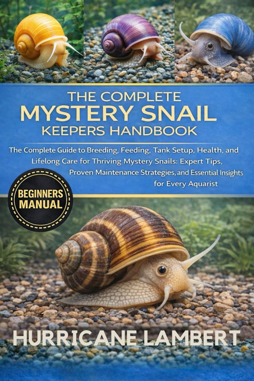 THE COMPLETE MYSTERY SNAIL KEEPERS HANDBOOK: The Complete Guide to Breeding, Feeding, Tank Setup, Health, and Lifelong Care for Thriving Mystery... and Essential Insights for Every Aquarist baixar o livro de graça