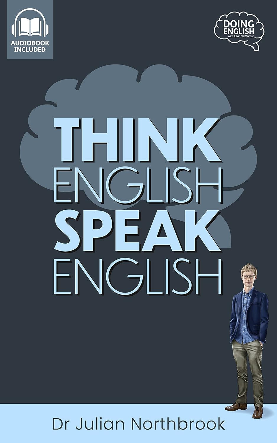 ler totalmente Think English, Speak English: How to Stop Performing Mental Gymnastics Every Time You Speak English (Quick 'n' Dirty English Learning Guides Book 1) (English Edition)