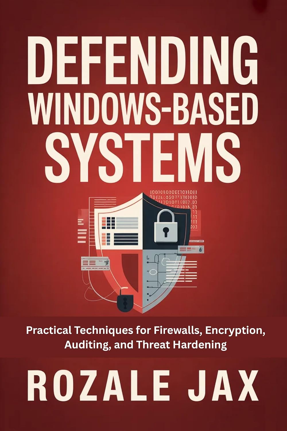 capítulo por capítulo baixar Defending Windows-Based Systems: Practical Techniques for Firewalls, Encryption, Auditing, and Threat Hardening (English Edition)
